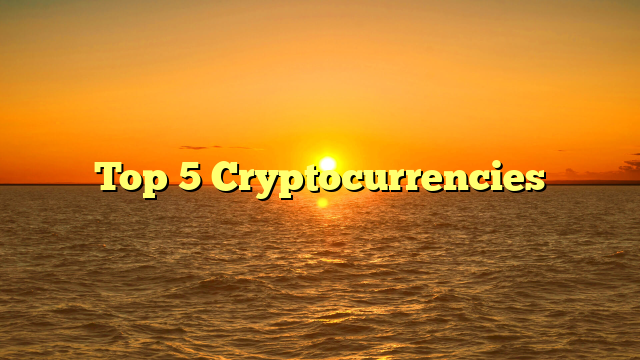 Top 5 Cryptocurrencies